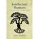 Intellectual Shamans: Management Academics Making a Difference