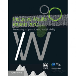 Inclusive Wealth Report 2014: Measuring Progress toward Sustainability