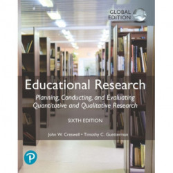 Educational Research: Planning, Conducting, and Evaluating Quantitative and Qualitative Research, Global Edition