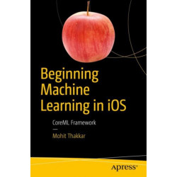 Beginning Machine Learning in iOS: CoreML Framework