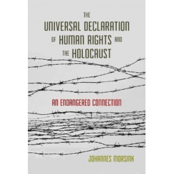 The Universal Declaration of Human Rights and the Holocaust: An Endangered Connection