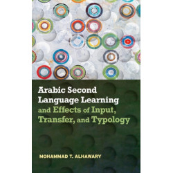 Arabic Second Language Learning and Effects of Input, Transfer, and Typology