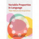 Variable Properties in Language: Their Nature and Acquisition