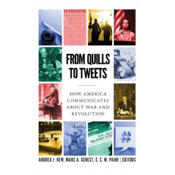From Quills to Tweets: How America Communicates about War and Revolution