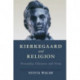 Kierkegaard and Religion: Personality, Character, and Virtue