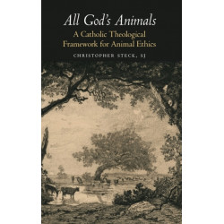 All God's Animals: A Catholic Theological Framework for Animal Ethics