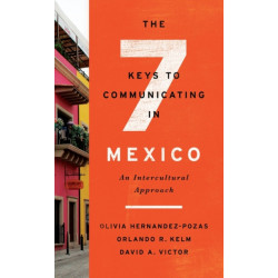 The Seven Keys to Communicating in Mexico: An Intercultural Approach