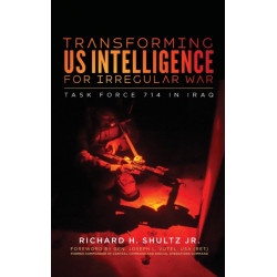 Transforming US Intelligence for Irregular War: Task Force 714 in Iraq