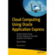 Cloud Computing Using Oracle Application Express: Develop Internet-Facing Business Applications Accessible Anywhere and Anytime