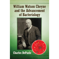 William Watson Cheyne and the Advancement of Bacteriology