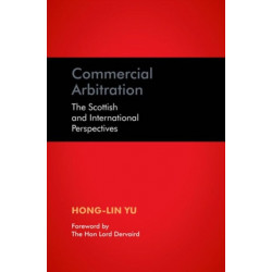 Commercial Arbitration: The Scottish and International Perspectives