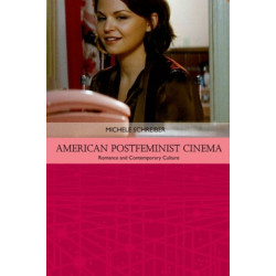 American Postfeminist Cinema: Women, Romance and Contemporary Culture