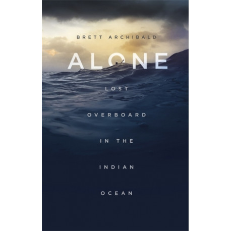 Alone: Lost Overboard in the Indian Ocean