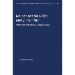 Rainer Maria Rilke and Jugendstil: Affinities, Influences, Adaptations