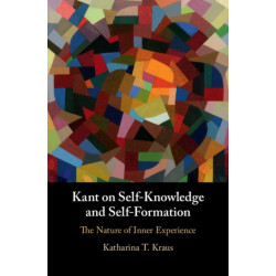 Kant on Self-Knowledge and Self-Formation: The Nature of Inner Experience