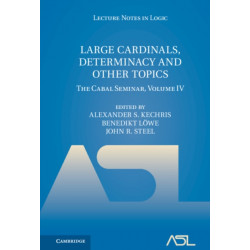 Large Cardinals, Determinacy and Other Topics: The Cabal Seminar, Volume IV