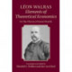 Leon Walras: Elements of Theoretical Economics: Or, The Theory of Social Wealth
