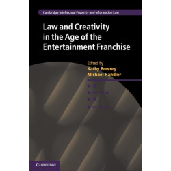 Law and Creativity in the Age of the Entertainment Franchise