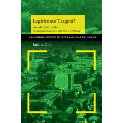 Legitimate Targets?: Social Construction, International Law and US Bombing