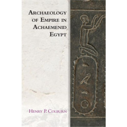 Archaeology of Empire in Achaemenid Egypt