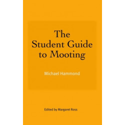 The Student Guide to Mooting