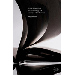 Ethnic Modernism and the Making of US Literary Multiculturalism