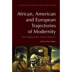 African, American and European Trajectories of Modernity: Past Oppression, Future Justice?