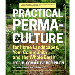 Practical Permaculture: for Home Landscapes, Your Community, and the Whole Earth