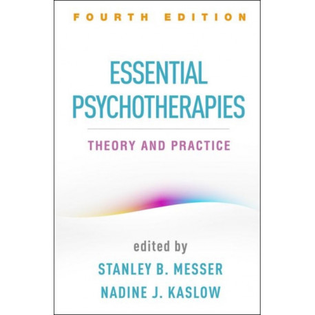 Essential Psychotherapies, Fourth Edition: Theory and Practice