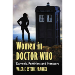 Women in Doctor Who: Damsels, Feminists and Monsters