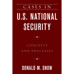 Cases in U.S. National Security: Concepts and Processes