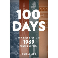 100 Days: How Four Events in 1969 Shaped America