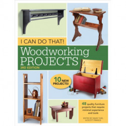 I Can Do That! Woodworking Projects: 48 quality furniture projects that require minimal experience and tools