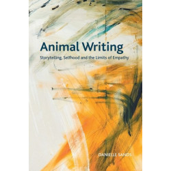 Animal Writing: Storytelling, Selfhood and the Limits of Empathy