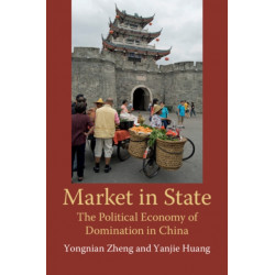 Market in State: The Political Economy of Domination in China