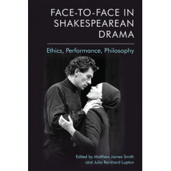 Face-to-Face in Shakespearean Drama: Ethics, Performance, Philosophy