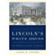 Lincoln's White House: The People's House in Wartime