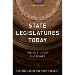 State Legislatures Today: Politics under the Domes