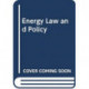 ENERGY LAW AND POLICY