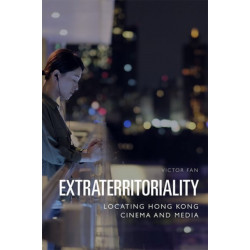 Extraterritoriality: Locating Hong Kong Cinema and Media