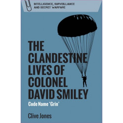 The Clandestine Lives of Colonel David Smiley: Code Name 'Grin'