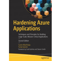 Hardening Azure Applications: Techniques and Principles for Building Large-Scale, Mission-Critical Applications
