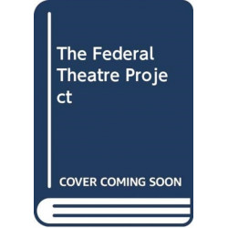 The Federal Theatre Project, 1935–1939: Engagement and Experimentation