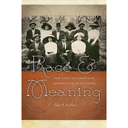 Race and Meaning: The African-American Experience in Missouri
