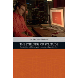 The Stillness of Solitude: Romanticism and Contemporary American Independent Film