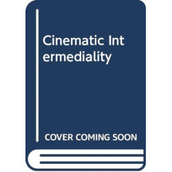 Cinematic Intermediality: Theory and Practice
