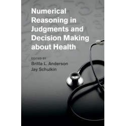 Numerical Reasoning in Judgments and Decision Making about Health
