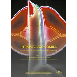 Intimate Economies: Bodies, Emotions, and Sexualities on the Global Market