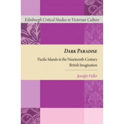 Dark Paradise: Pacific Islands in the Nineteenth-Century British Imagination
