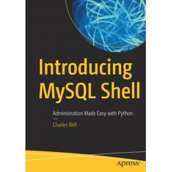 Introducing MySQL Shell: Administration Made Easy with Python